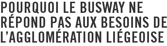 Pourquoi le Busway ne répond pas aux besoins de l'agglomération liégeoise