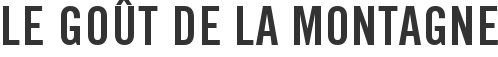 Le goût de la montagne